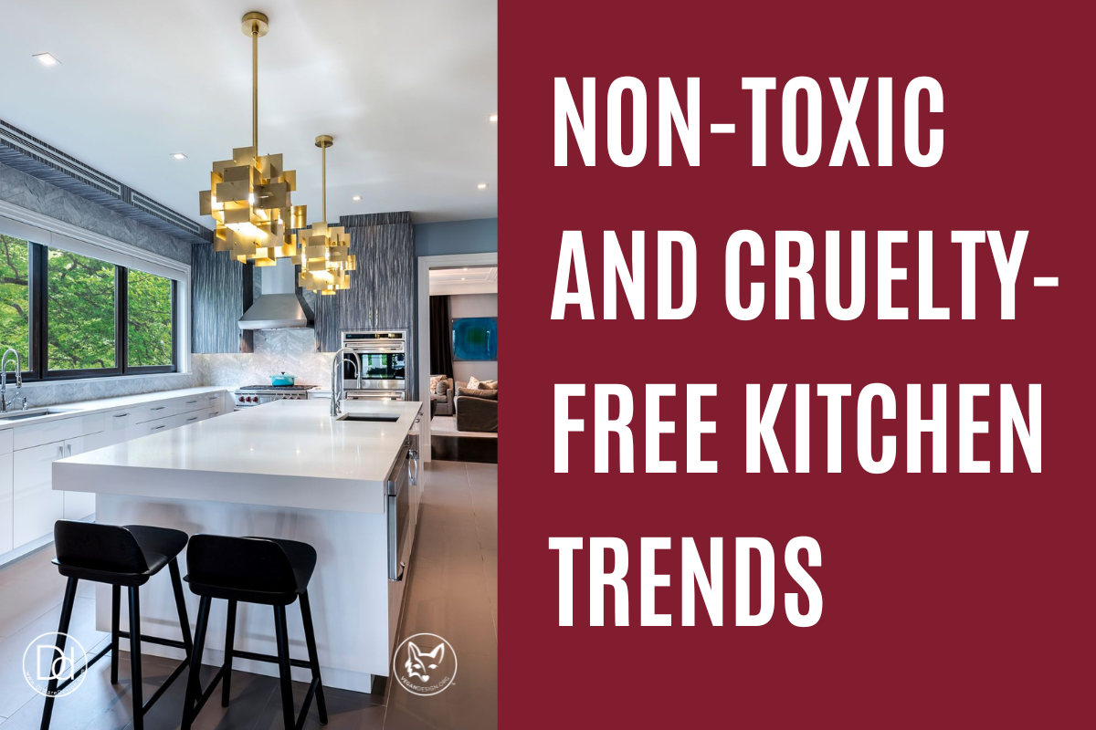Non-Toxic and Cruelty-Free Kitchen Trends - DiMare Design