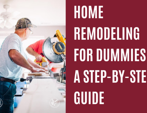 Home Remodeling for Dummies – A Step-by-Step Guide