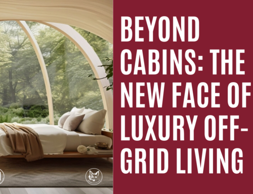 Beyond Cabins: The New Face of Luxury Off-Grid Living